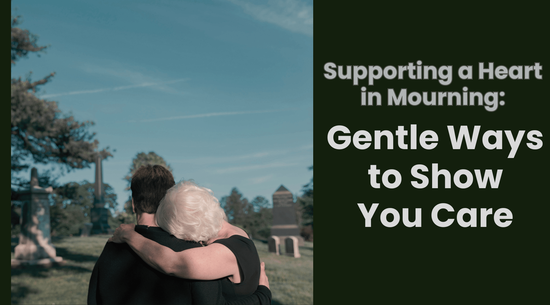 Supporting a Heart in Mourning: Gentle Ways to Show You Care - Fredblissful