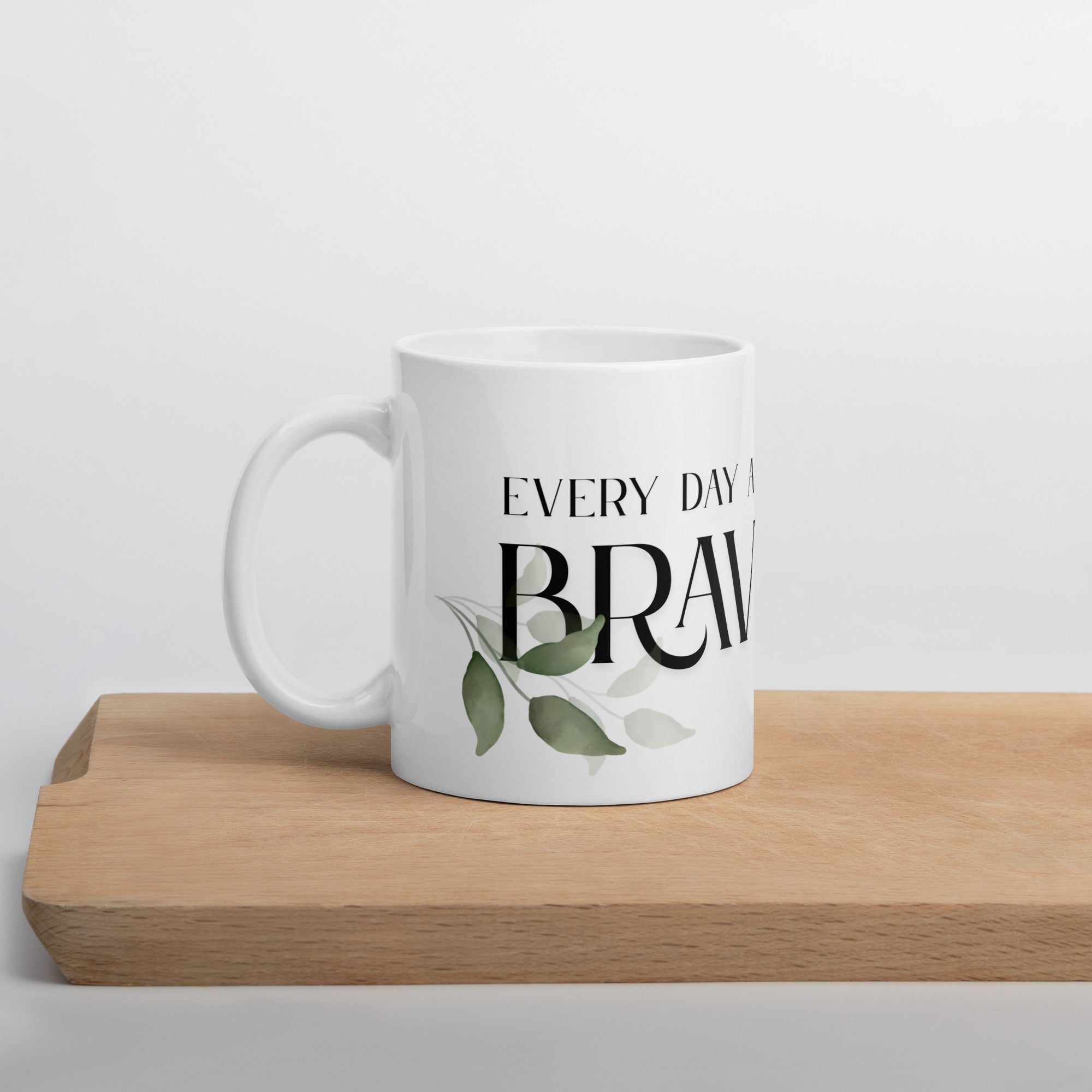 Every Day a Little Braver - Style 1 - Mug - Fredblissful