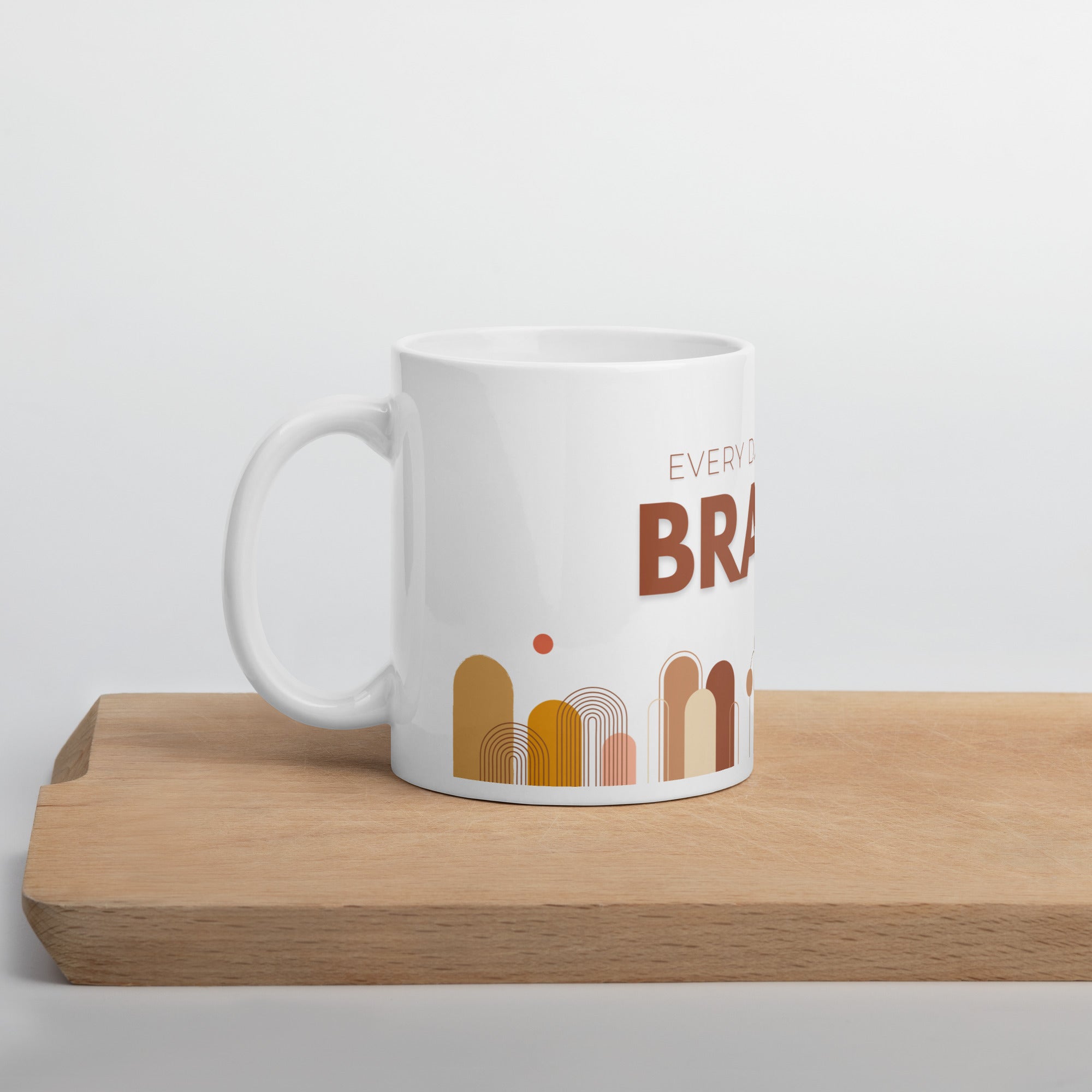 Every Day a Little Braver - Style 2 - Mug - Fredblissful