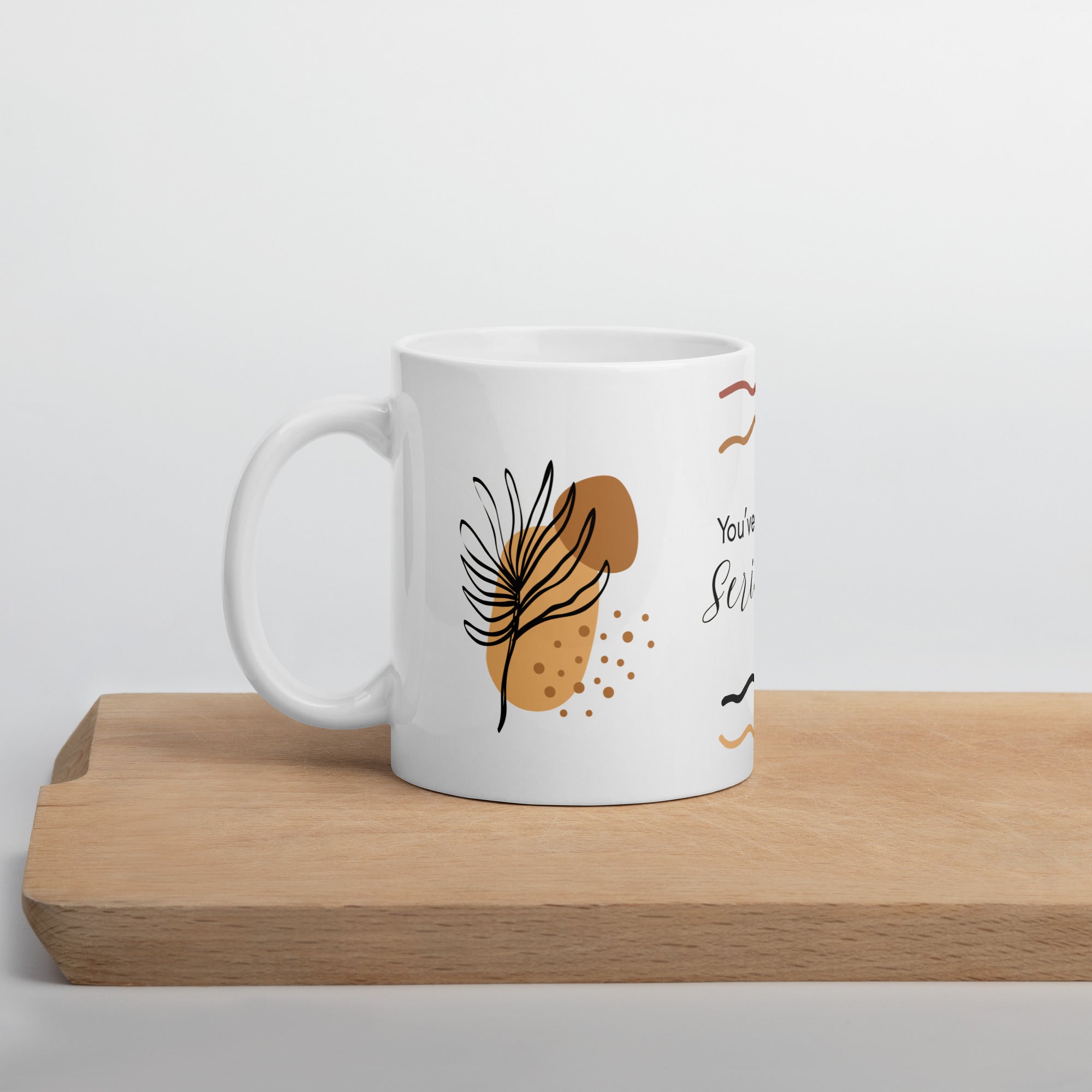 You’ve Got This—Seriously - Mug - Fredblissful