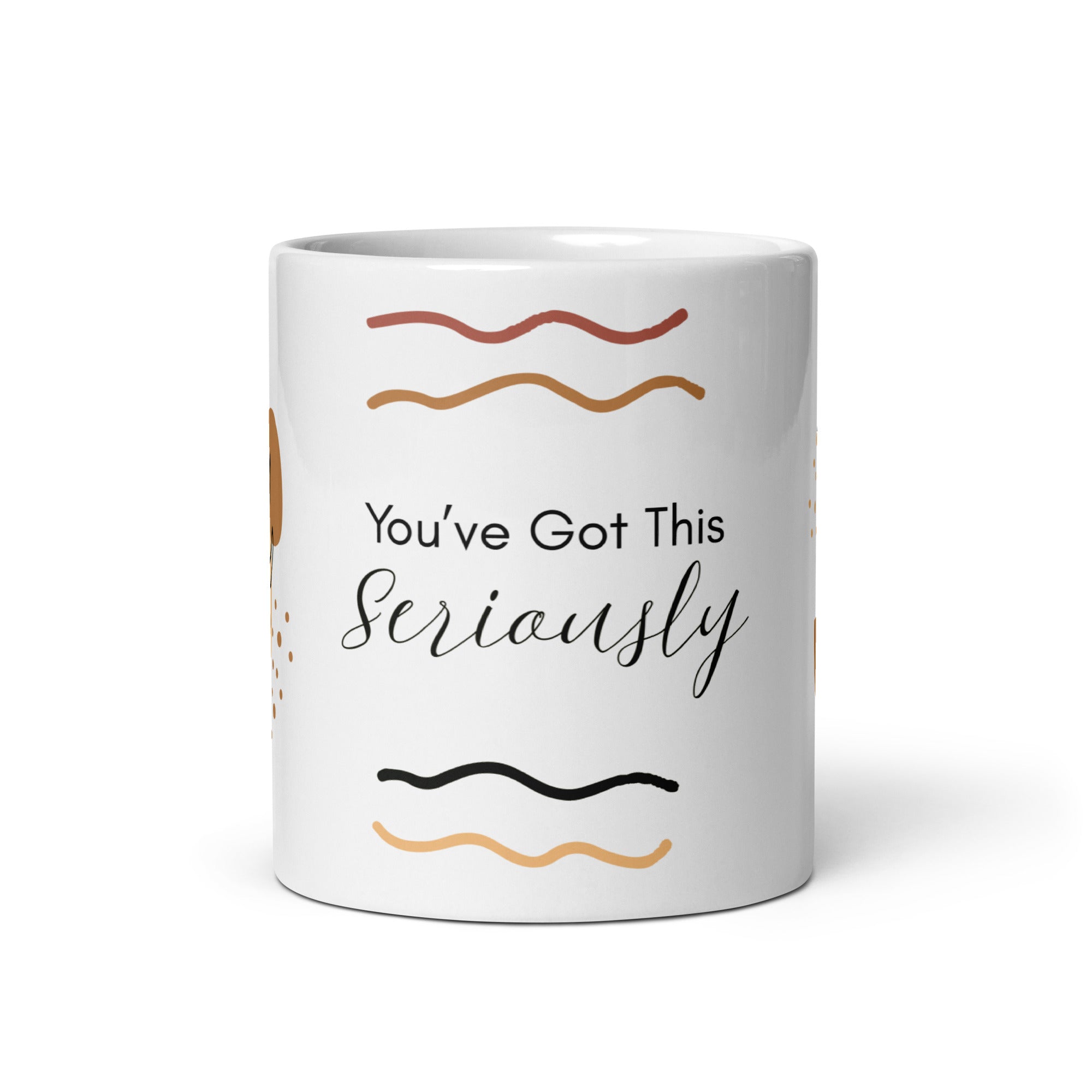 You’ve Got This—Seriously - Mug - Fredblissful