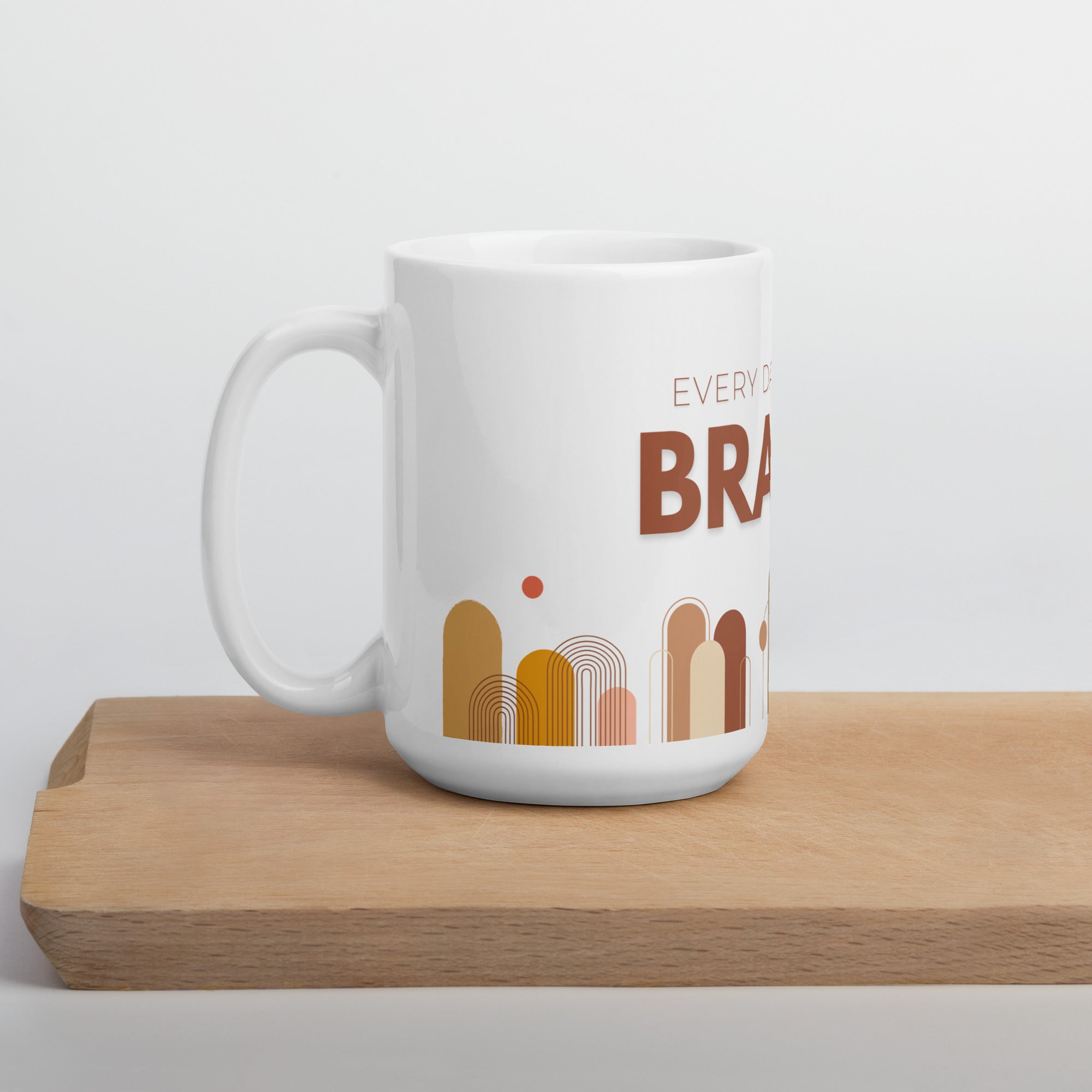 Every Day a Little Braver - Style 2 - Mug - Fredblissful