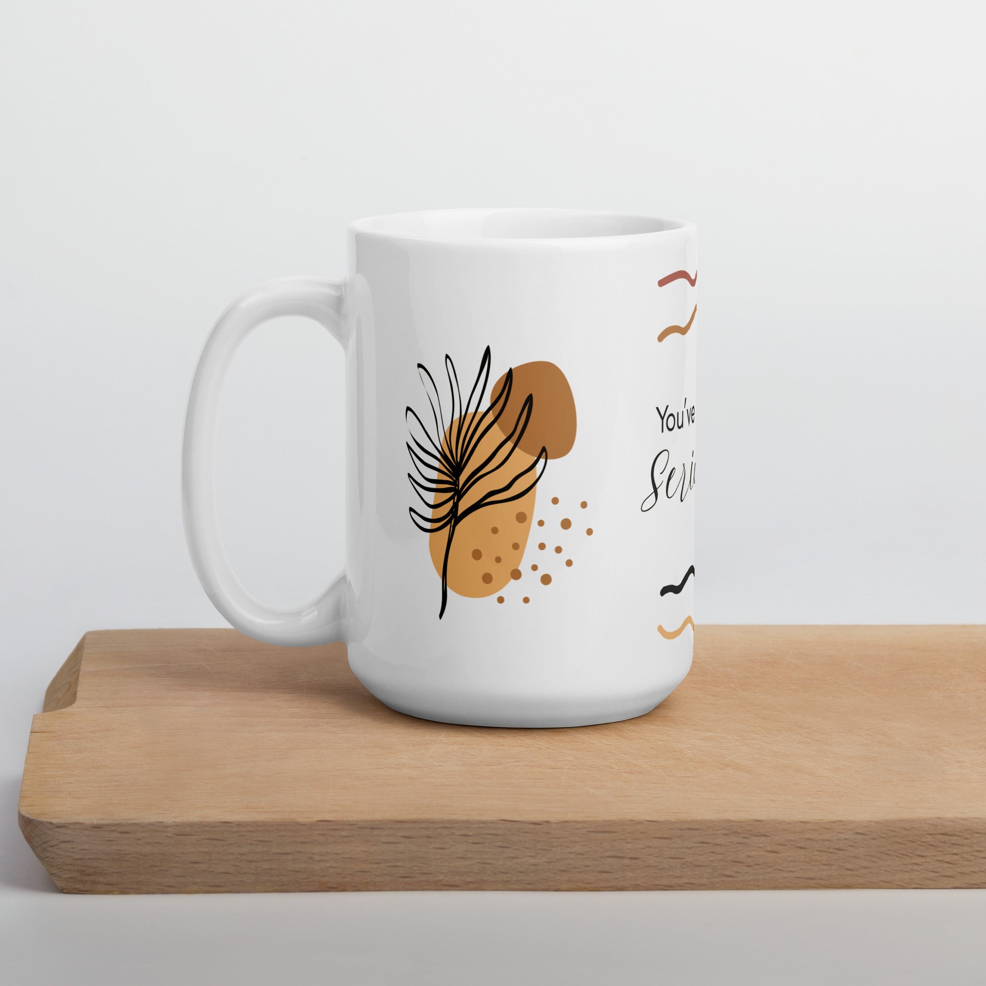 You’ve Got This—Seriously - Mug - Fredblissful